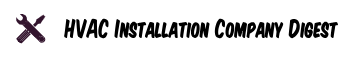 HVAC Installation Company Digest